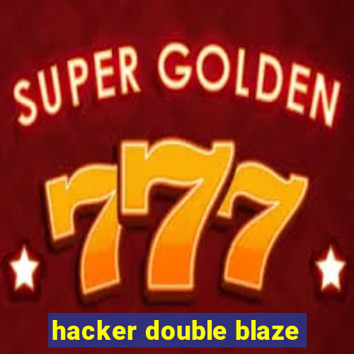 hacker double blaze